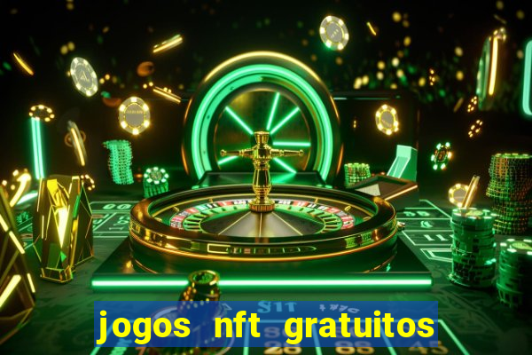 jogos nft gratuitos que pagam